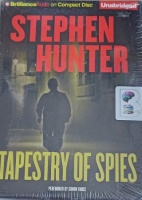 Tapestry of Spies written by Stephen Hunter performed by Simon Vance on Audio CD (Unabridged)